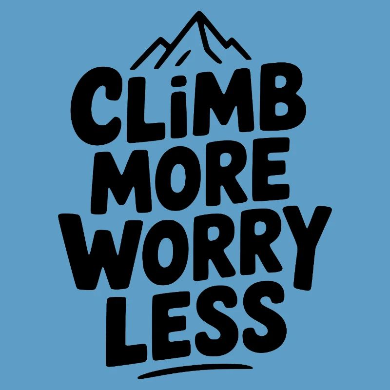 Climb More Worry Less