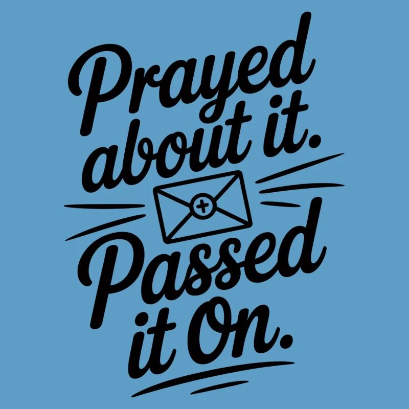 Prayed About It Passed It On Prayer