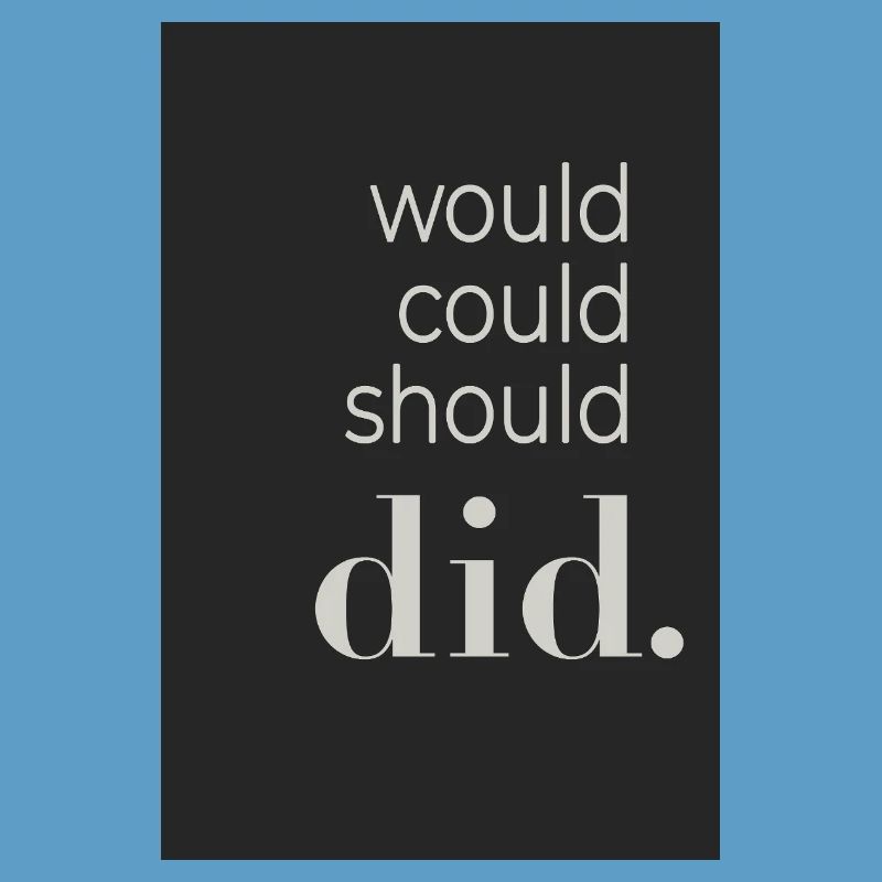 Would Could Should Did Typography Poster