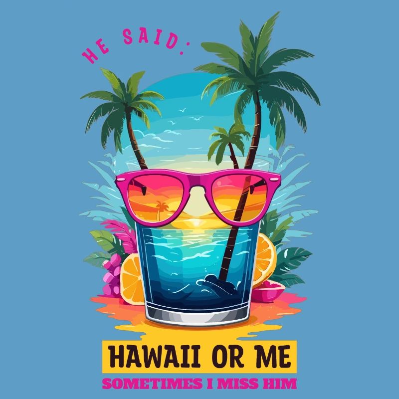 Er sagte: Hawaii oder ich