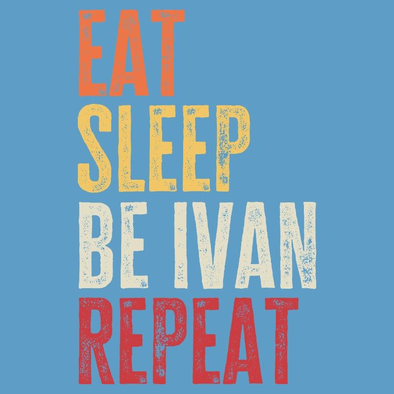 Eat Sleep Be Ivan Repeat Retro Name