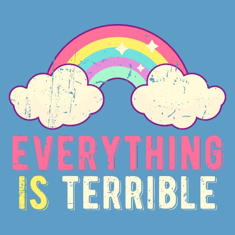 Everything Is Terrible Sarcasm Pastel Rainbow