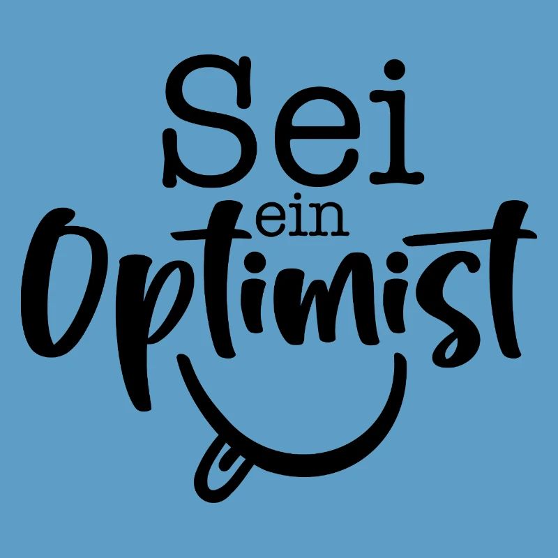 sei ein Optimist