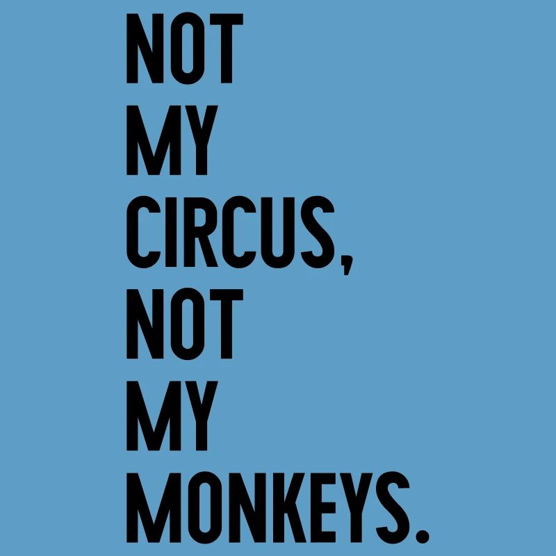 Pas mon cirque, pas mes singes