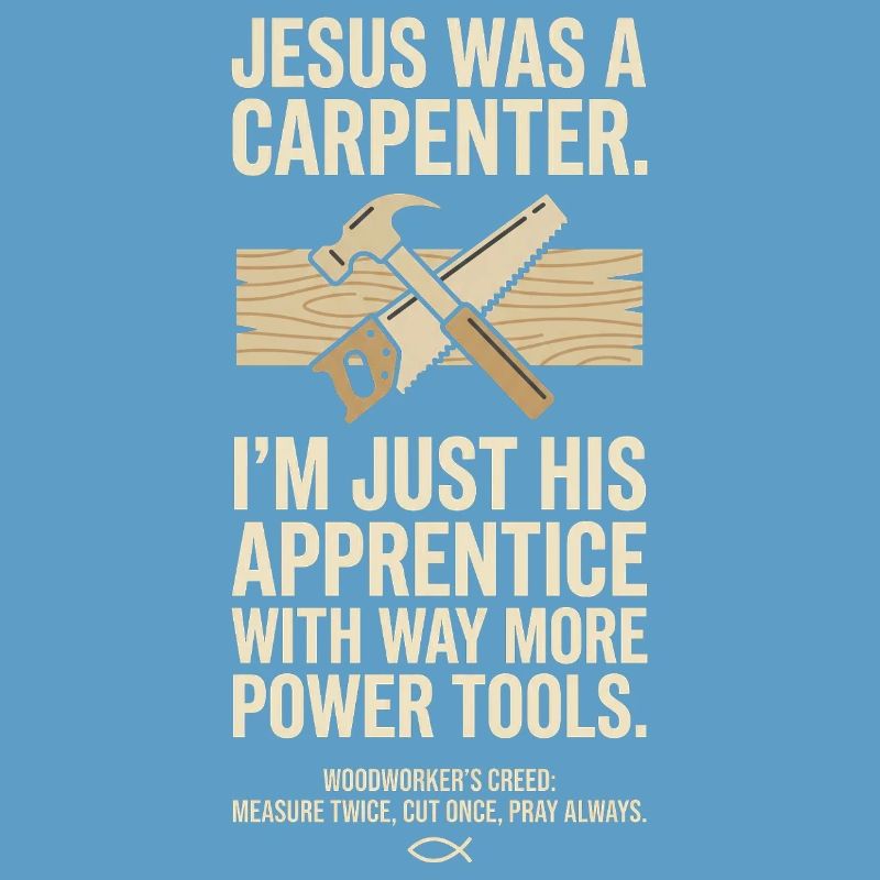 Funny Jesus Carpenter Apprentice Woodworker Creed