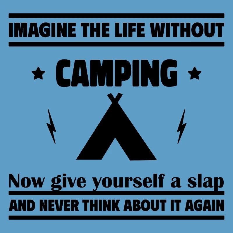 Stell dir ein Leben ohne Camping