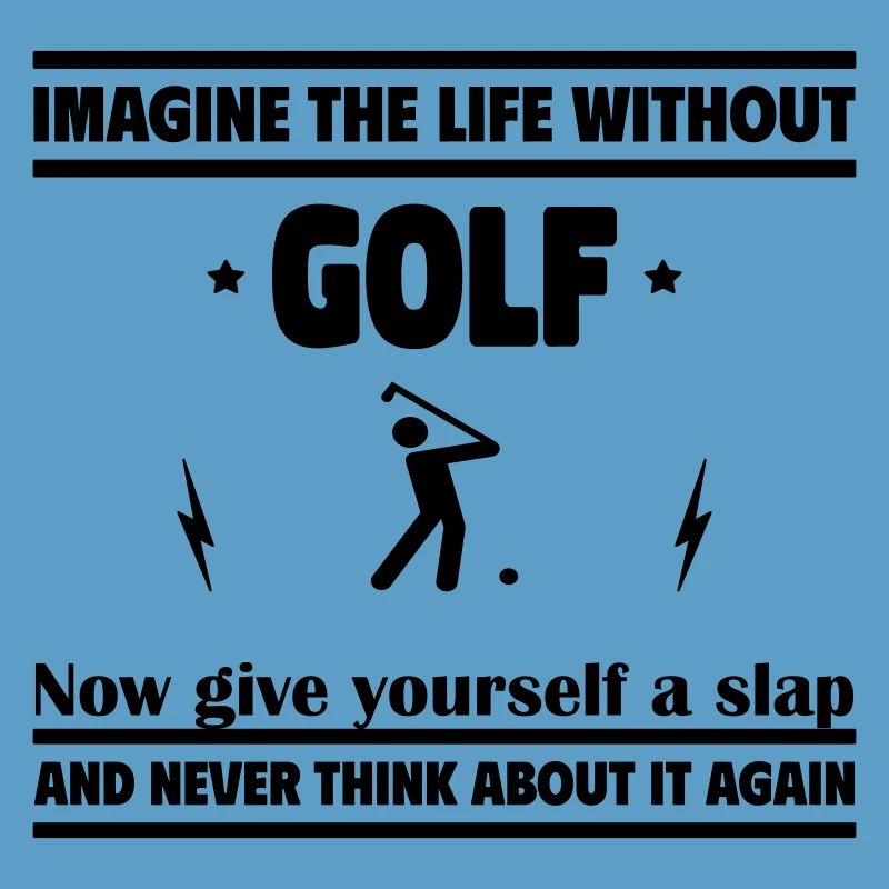Stell dir das Leben ohne Golf vor