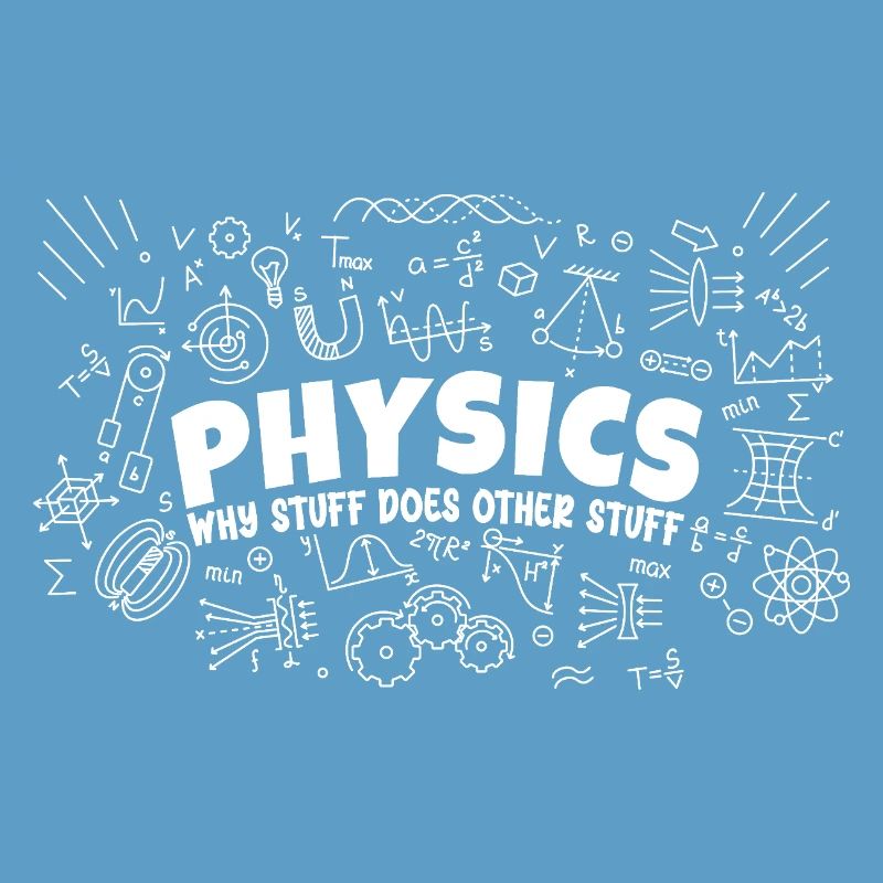 Physics Why Stuff Does Other Stuff | Funny Physici