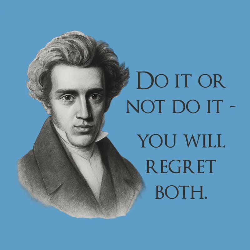 Zitat Kierkegaard: Tu es oder mach es nicht