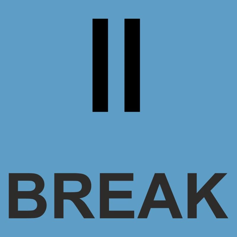 Pause sign "BREAK" – minimalist work & ch