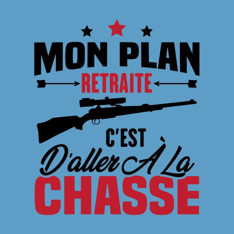 Mon plan retraite c'est d'aller à la chasse