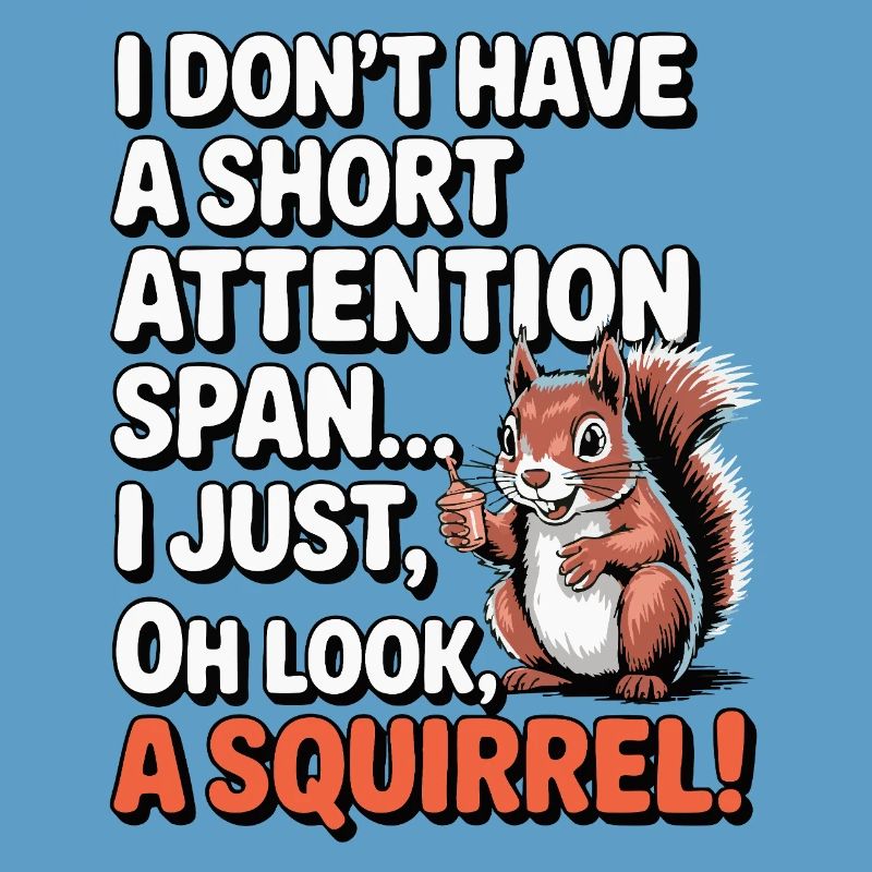 ADHD? Oh look, a squirrel!