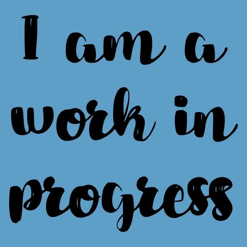 I am a work in progress copy #