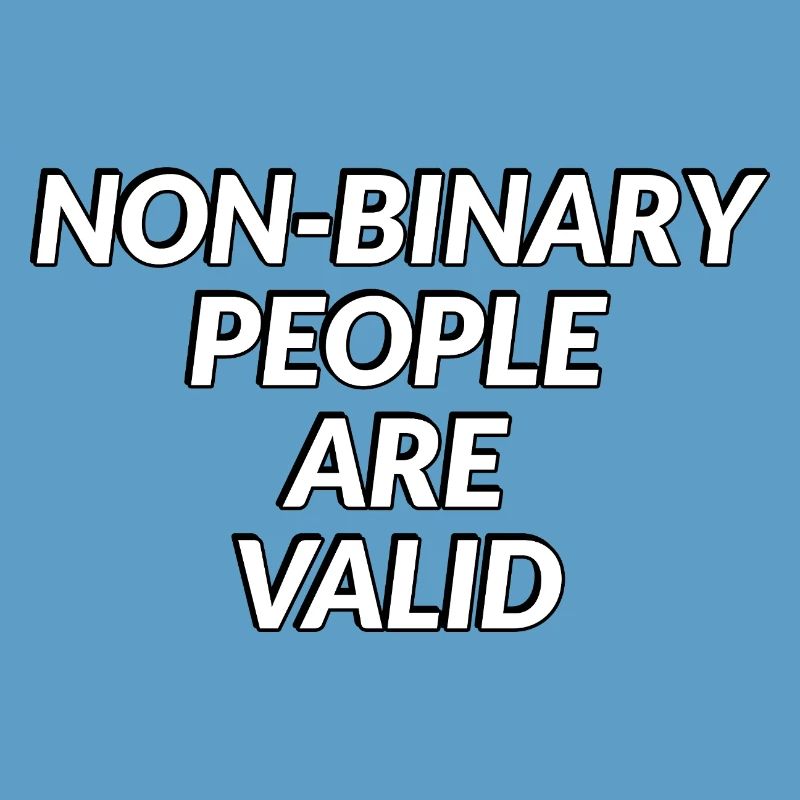 Non Binary People Are Valid
