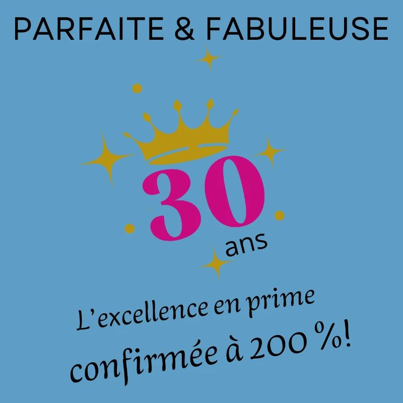 30 ans parfaite et fabuleuse
