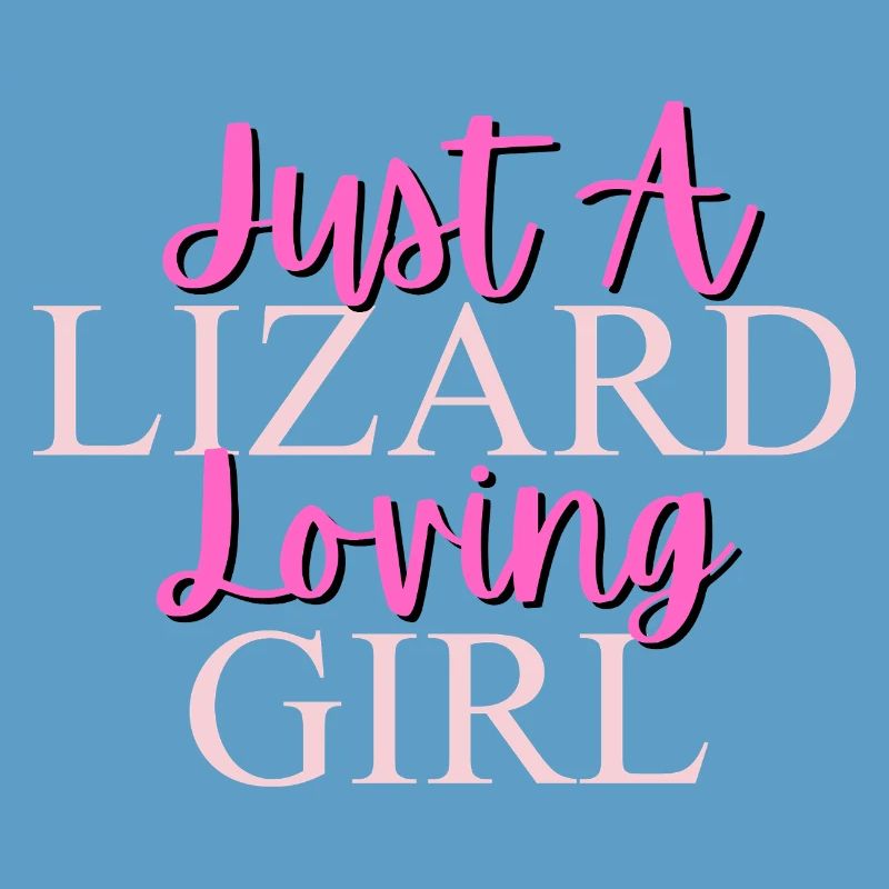 Nur ein Eidechse liebendes Mädchen Design