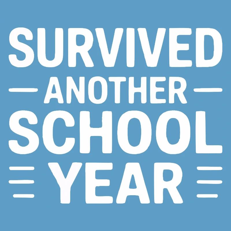 Survived Another School Year Statement