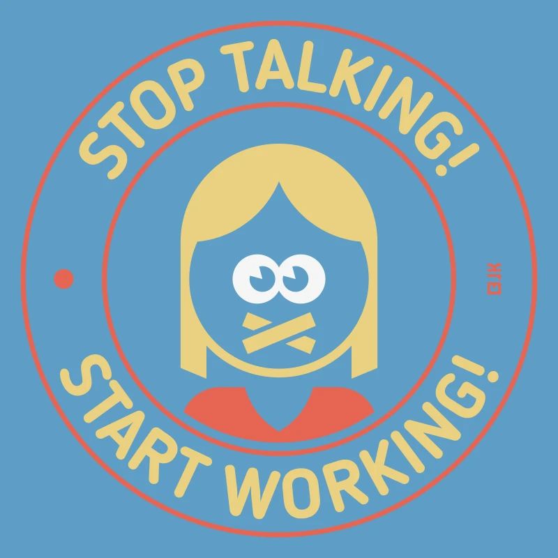 Stop Talking! Start Working! (Woman / 3C)