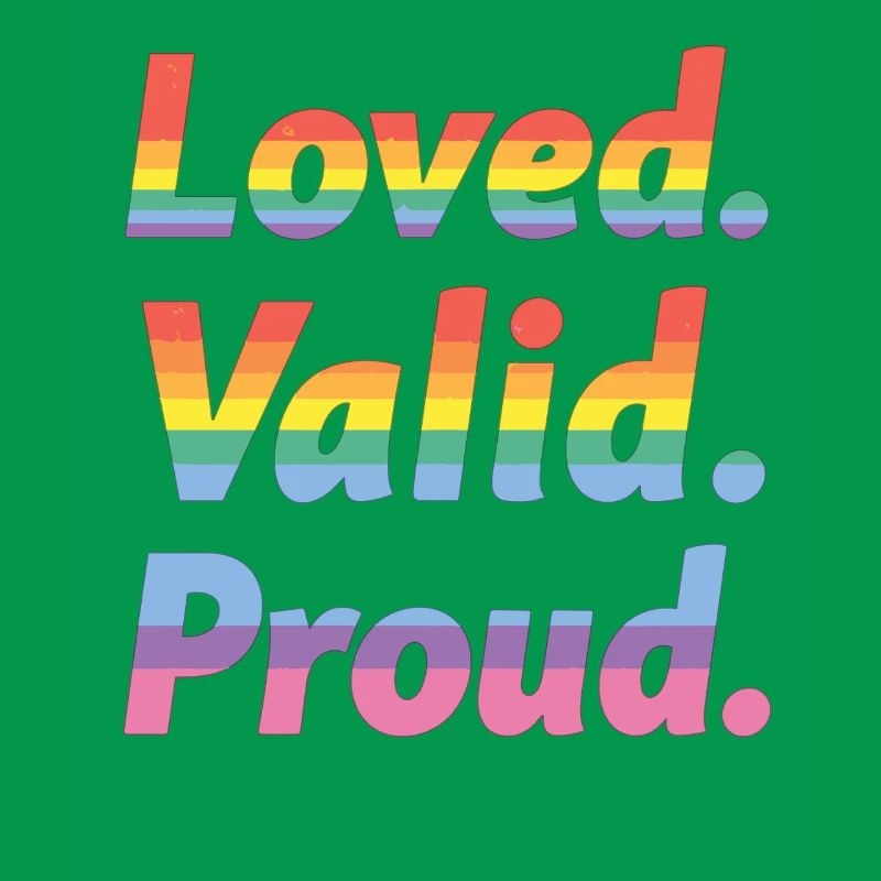 Loved Valid Proud – Pride Statement