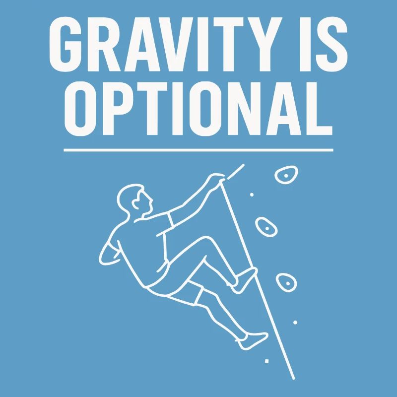 Gravity is optional climbing statement