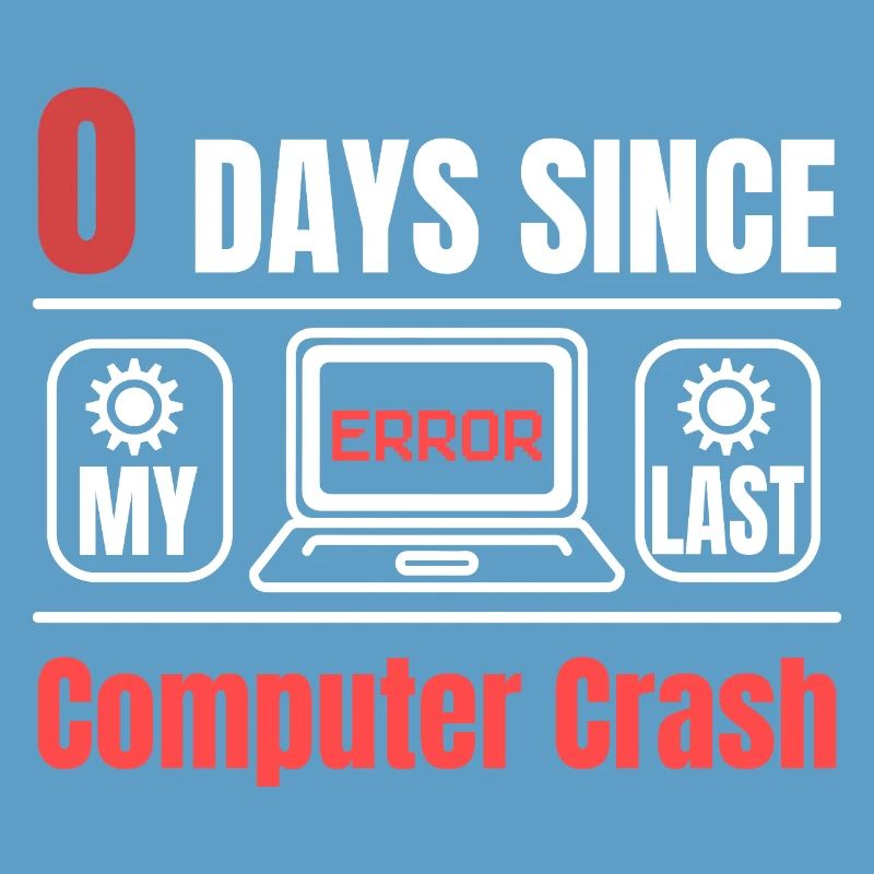 Technical Support 0 Days Since My Last PC Crash