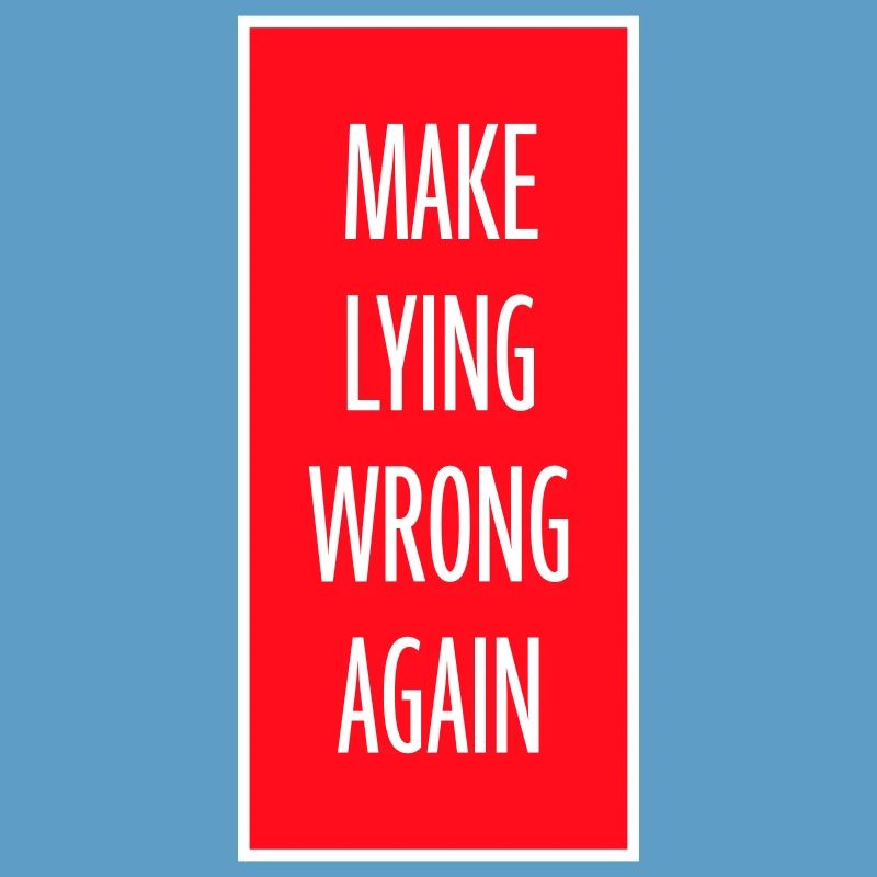 Make Lying Wrong Again Political Statement Shirt