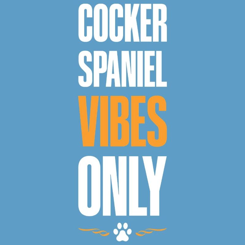 Cocker Spaniel Vibes Only