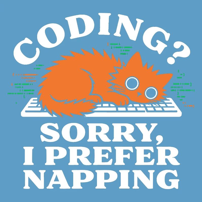 Coding? Sorry, I Prefer Napping Funny Cat