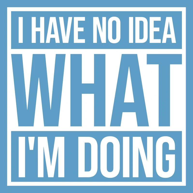 I Have No Idea