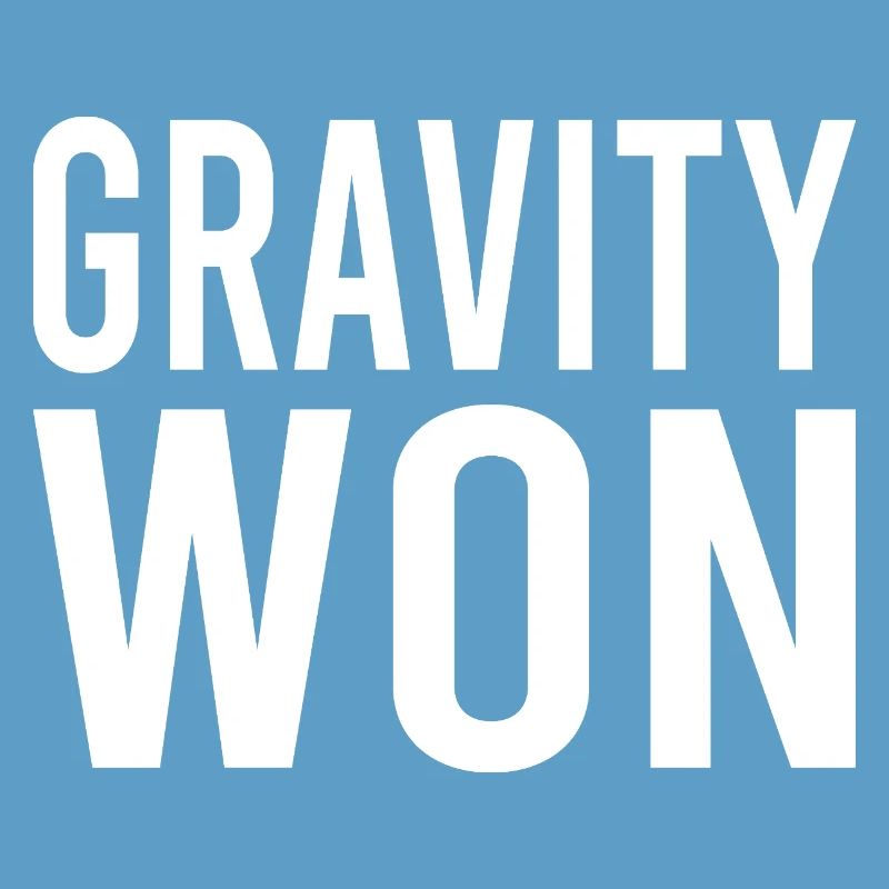 Gravity Won Bold Statement Humor Tee