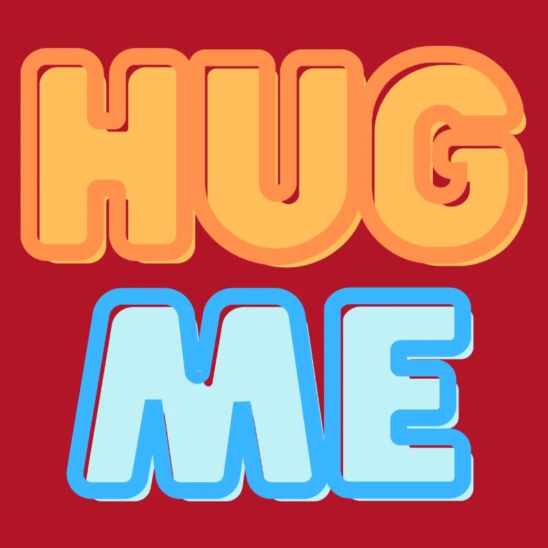 hug me hug for me affection funny saying