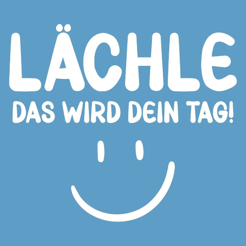 Lächle das wird dein Tag - Motivation