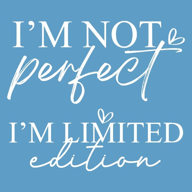 Ich bin nicht perfekt, ich bin Limited Edition