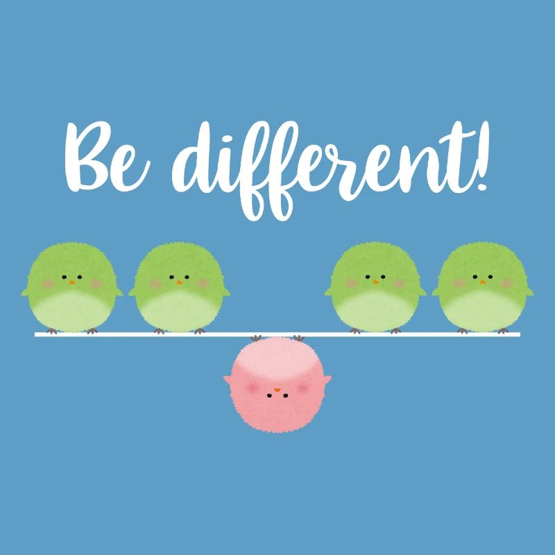 Be different! Sei einfach anders!