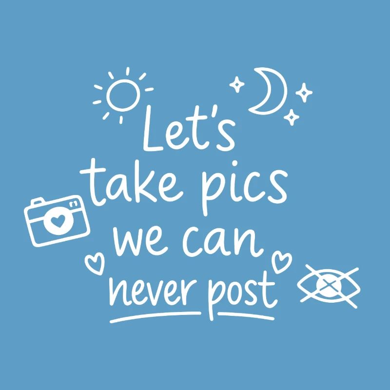 Let's make pics that will never be posted
