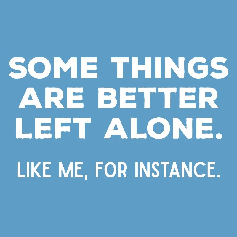 Better Left Alone Introvert Sarcastic Quote