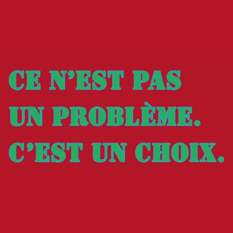 THAT'S NOT A PROBLEM. IT'S A CHOICE.