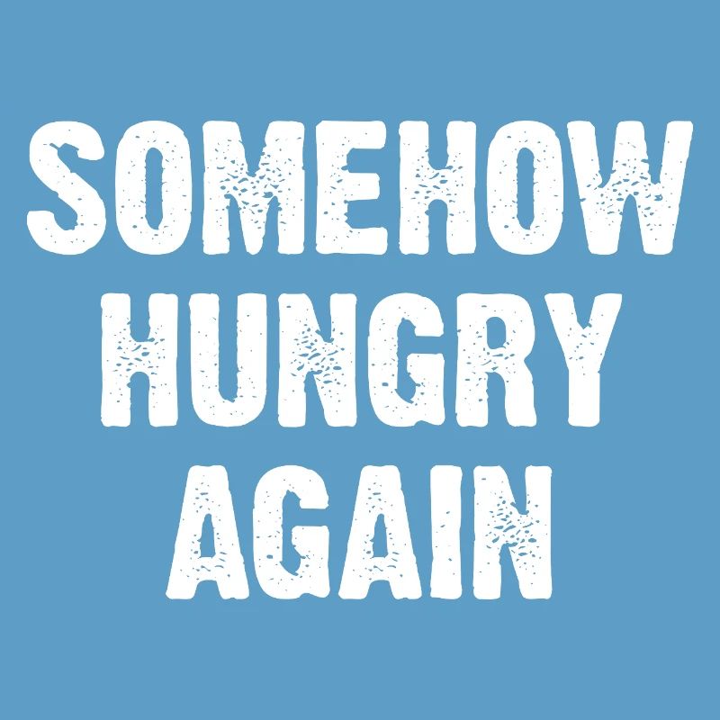 Somehow Hungry Again