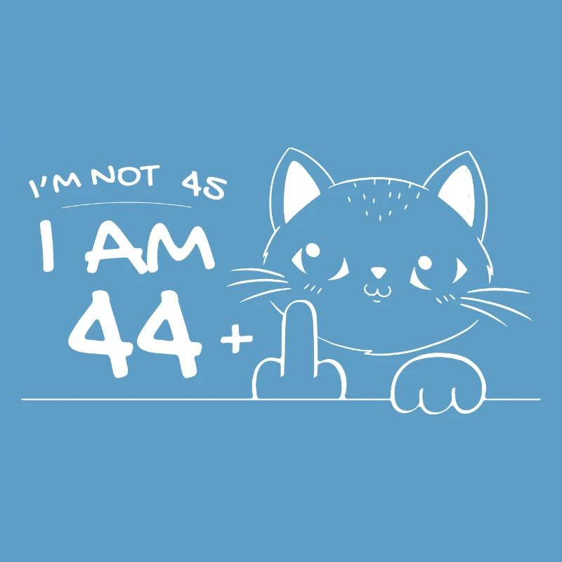 Ich bin nicht 45, ich bin 44 plus 1 Mittelfinger Katzenflipp
