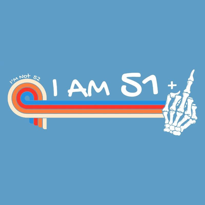 Ich bin 51 plus Mittelfinger - 52. Geburtstag