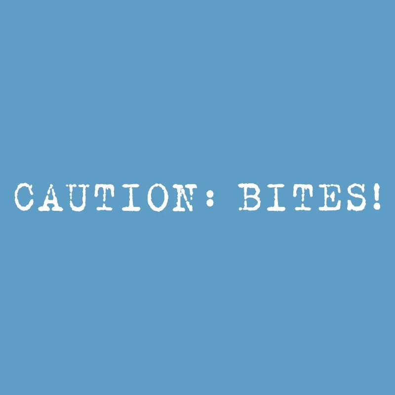Caution: Bites! – Minimalist statement