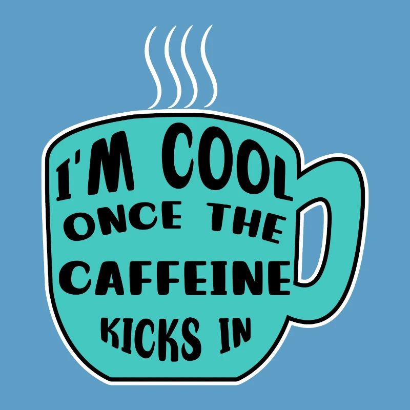 Caffeine Coffee Drinker Coffee Cup Coffee Statement