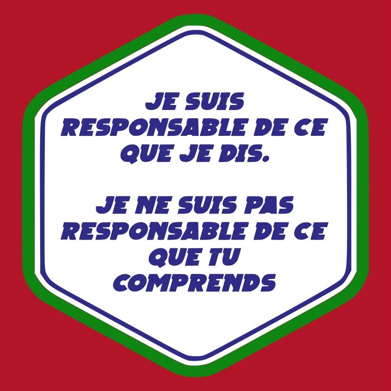 Je suis responsable de ce que je dit
