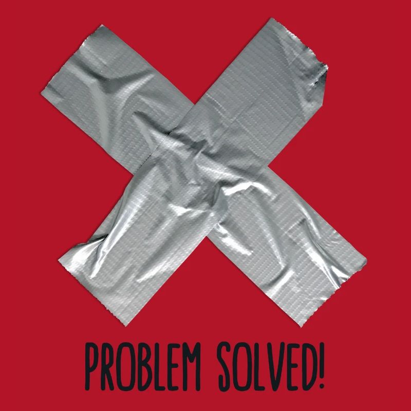 Problem Solved Duct tape