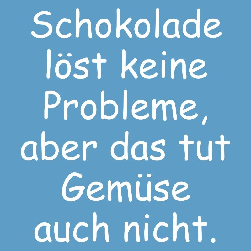 Chocolate doesn't solve any problems funny saying