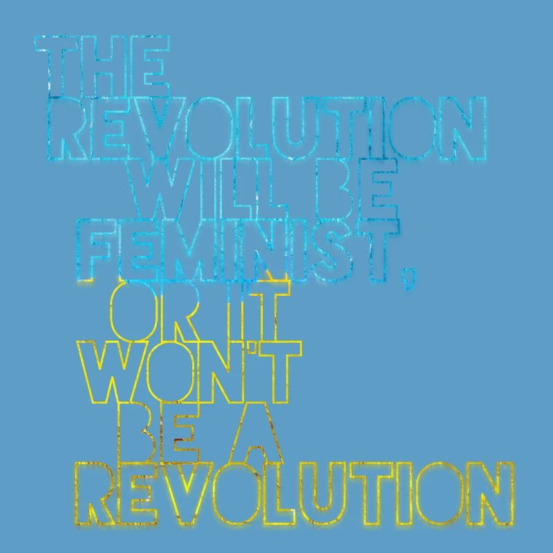 Die Revolution wird feministisch sein, oder wird sie es nicht sein