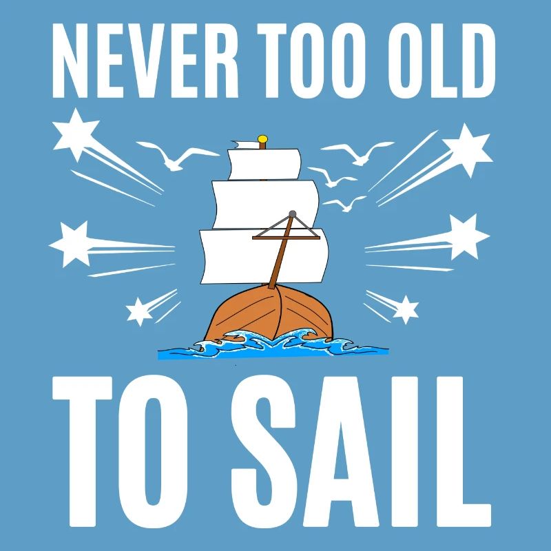 Never Too Old To Sail