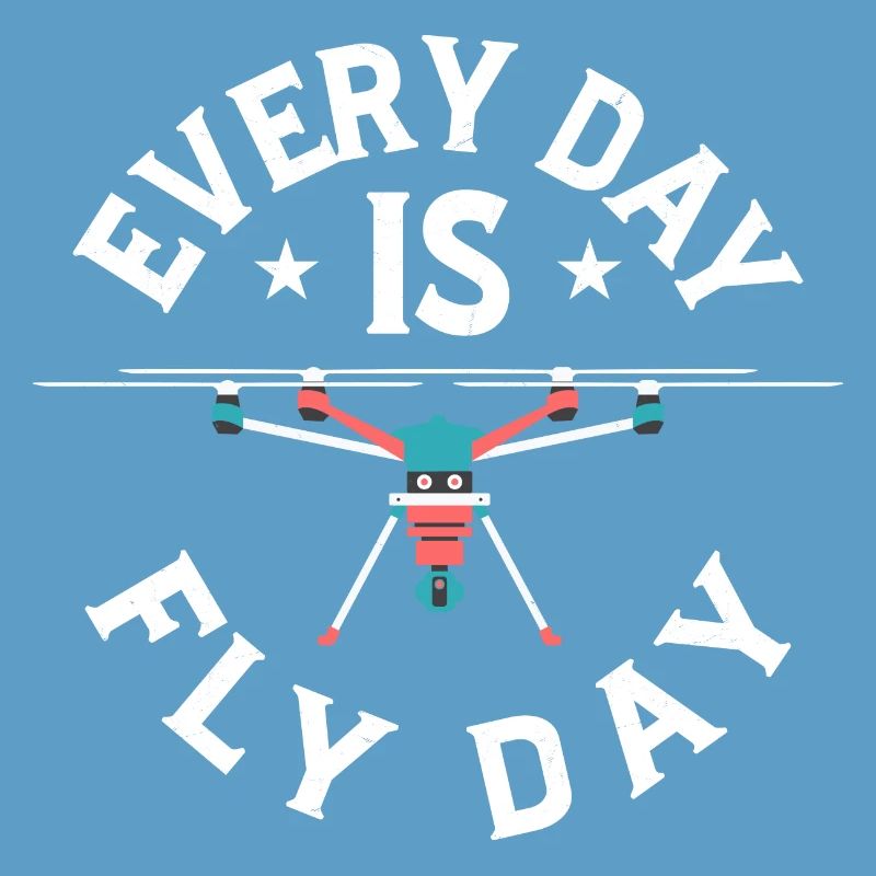 Every Day Is Fly Day RC Flight Drone Pilot