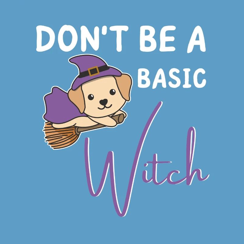 Labrador Halloween Witches don't be a basic witch