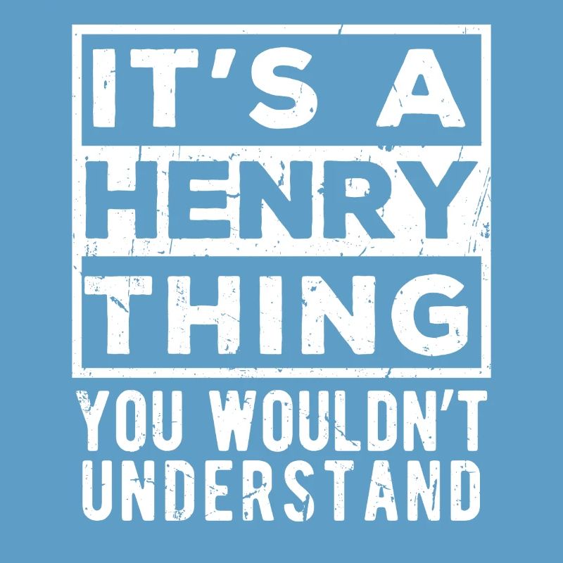 C’est une chose à la Henry que tu ne comprendrais pas